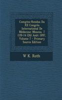 Comptes-Rendus Du XII Congres International de Medecine: Moscou, 7 (19)-14 (26) Aout 1897, Volume 7