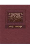 Lectures on Preaching and the Several Branches of the Ministerial Office