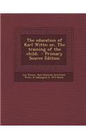 The Education of Karl Witte; Or, the Training of the Child;