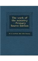 The Work of the Ministry - Primary Source Edition: (English)