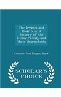 The Irvines and Their Kin. a History of the Irvine Family and Their Descendants - Scholar's Choice Edition