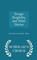 Ensign Knightley and Other Stories - Scholar's Choice Edition
