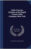 Cable Traction Systems of the Rapid Transit Cable Company, New York