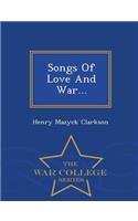 Songs of Love and War... - War College Series