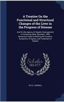 A Treatise on the Functional and Structural Changes of the Liver in the Progress of Disease