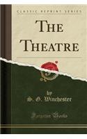 The Theatre (Classic Reprint)