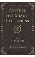 Another Five-Minute Recitations (Classic Reprint)