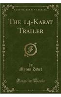 The 14-Karat Trailer (Classic Reprint)