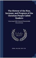 The History of the Rise, Increase, and Progress of the Christian People Called Quakers