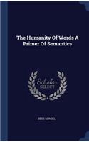 The Humanity of Words a Primer of Semantics