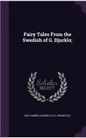 Fairy Tales from the Swedish of G. Djurklo;