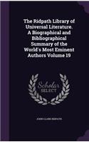 The Ridpath Library of Universal Literature. A Biographical and Bibliographical Summary of the World's Most Eminent Authors Volume 19: (English)
