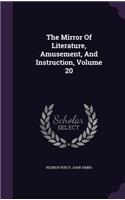 The Mirror Of Literature, Amusement, And Instruction, Volume 20