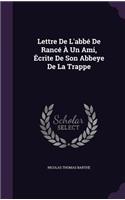 Lettre De L'abbé De Rancé À Un Ami, Écrite De Son Abbeye De La Trappe