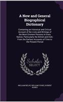 A New and General Biographical Dictionary: Containing an Historical and Critical Account of the Lives and Writings of the Most Eminent Persons in Every Nation; Particularly the British and Ir