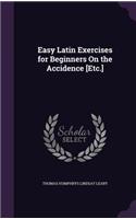 Easy Latin Exercises for Beginners On the Accidence [Etc.]