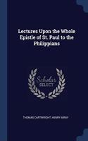 LECTURES UPON THE WHOLE EPISTLE OF ST. P