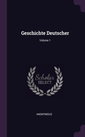 Geschichte Deutscher; Volume 1