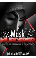 UnMask The Murderer