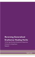Reversing Generalized Erythema: Healing Herbs The Raw Vegan Plant-Based Detoxification & Regeneration Workbook For Healing Patients Volume 8