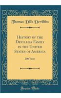 History of the Devilbiss Family in the United States of America: 200 Years (Classic Reprint)