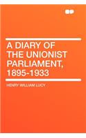 A Diary of the Unionist Parliament, 1895-1933