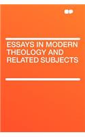 Essays in Modern Theology and Related Subjects