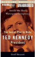 The Secret Plot to Make Ted Kennedy President