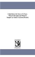 Culm Rock, the Story of A Year; What It Brought and What It Taught. by Glance Gaylord [Pseud.]