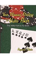 Your Winning Strategy to Video Poker: The Alternative to Slots
