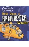 How Does a Helicopter Work?: (How Does It Work?)