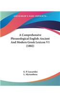 Comprehensive Phraseological English-Ancient And Modern Greek Lexicon V1 (1882)