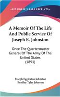 A Memoir Of The Life And Public Service Of Joseph E. Johnston