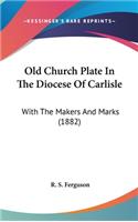 Old Church Plate In The Diocese Of Carlisle