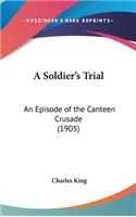A Soldier's Trial: An Episode of the Canteen Crusade (1905)