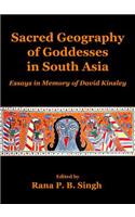 Sacred Geography of Goddesses in South Asia: Essays in Memory of David Kinsley