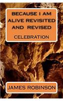 Because I am Alive Revisited and Revised