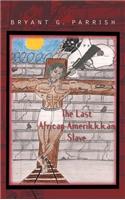 The Last African Amerik.K.K.an Slave: (English)