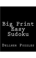 Big Print Easy Sudoku: Sudoku Puzzles From The Dellner Collection