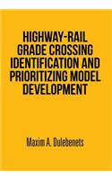 Highway-Rail Grade Crossing Identification and Prioritizing Model Development