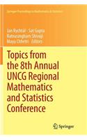 Topics from the 8th Annual Uncg Regional Mathematics and Statistics Conference