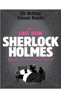 His Last Bow: Sherlock Holmes: The Greatest Detective of Them All
