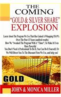 The Coming Gold & Silver Share Explosion!: How We Turned $100,000 Into $2,019,000 in 13 Years, Audited.