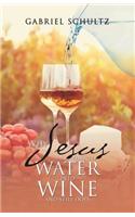 Why Jesus Turned Water into Wine and Still Does