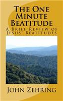 The One Minute Beatitude: A Brief Review of Jesus' Beatitudes(Spiritual Growth)