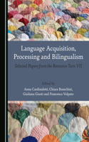 Language Acquisition, Processing and Bilingualism: Selected Papers from the Romance Turn VII