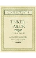 Tinker, Tailor - Choral Ballad set for Soprano Solo, Contralo Solo and Chorus of Female Voices - With Accompaniment for Piano or Orchestra