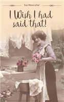 I Wish I Had Said That: (1 Life Journal)
