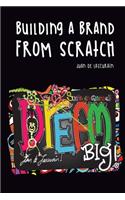 Dream Big, Building a Brand from Scratch