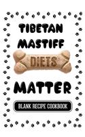 Tibetan Mastiff Diets Matter: Dog Food & Treats Blank Recipe Journal